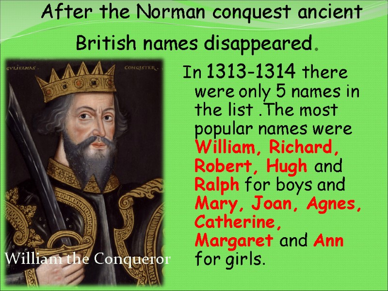 After the Norman conquest ancient British names disappeared. In 1313-1314 there were only 5